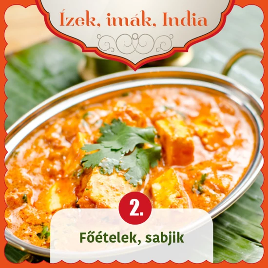 Ízek, imák, India 2. -  Főételek, sabjik