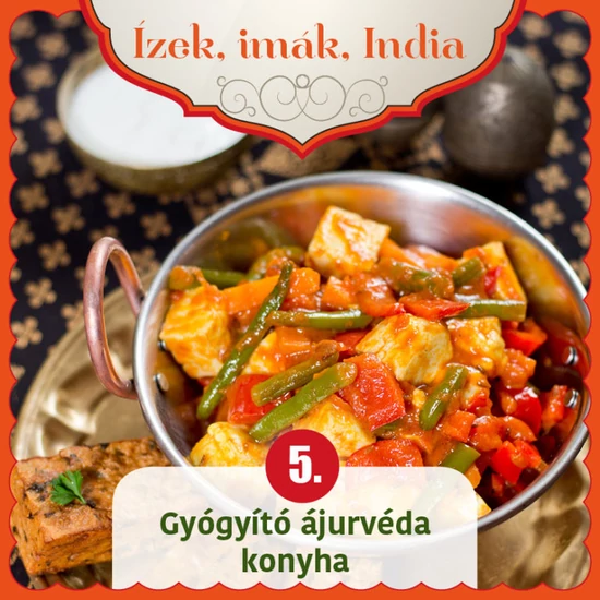 Ízek, imák, India 5. - A gyógyító Ayurveda konyha